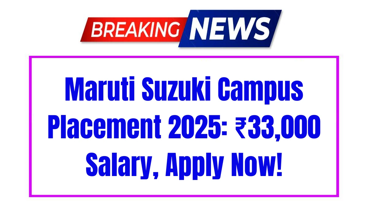 Maruti Suzuki Campus Placement 2025